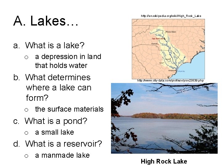 A. Lakes… http: //en. wikipedia. org/wiki/High_Rock_Lake a. What is a lake? o a depression