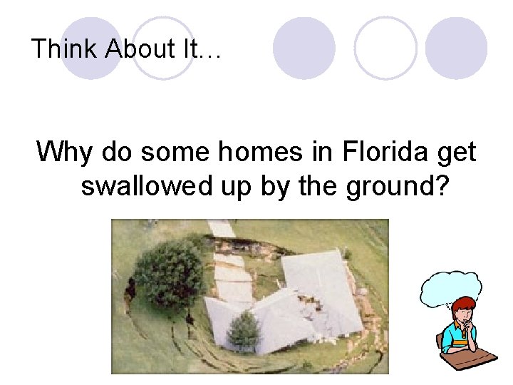 Think About It… Why do some homes in Florida get swallowed up by the