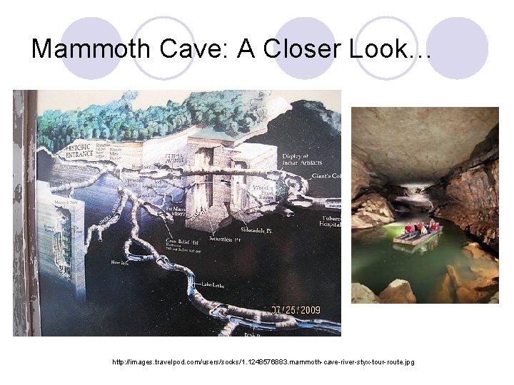 Mammoth Cave: A Closer Look… http: //images. travelpod. com/users/socks/1. 1248576883. mammoth-cave-river-styx-tour-route. jpg 