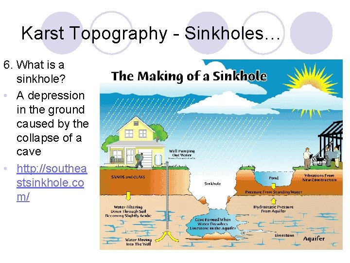 Karst Topography - Sinkholes… 6. What is a sinkhole? • A depression in the