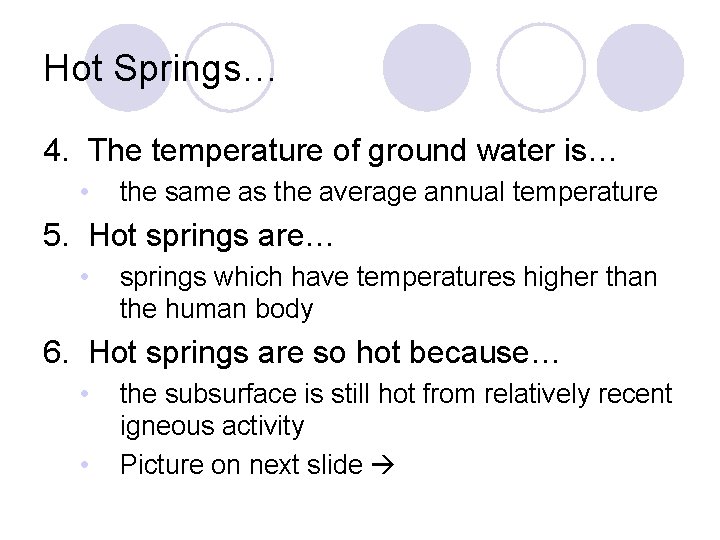 Hot Springs… 4. The temperature of ground water is… • the same as the