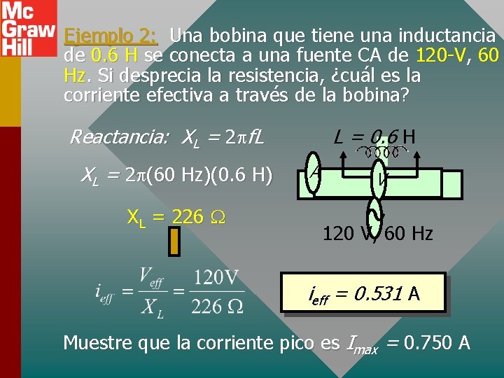 Ejemplo 2: Una bobina que tiene una inductancia de 0. 6 H se conecta