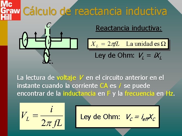 Cálculo de reactancia inductiva C A Reactancia inductiva: V a. c. Ley de Ohm: