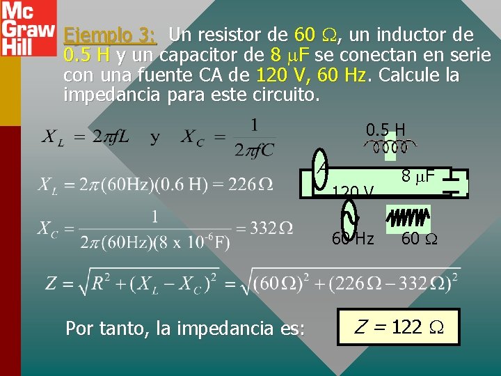Ejemplo 3: Un resistor de 60 W, un inductor de 0. 5 H y