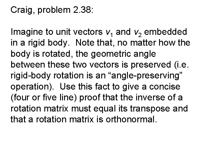 Craig, problem 2. 38: Imagine to unit vectors v 1 and v 2 embedded