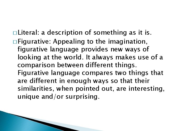 � Literal: a description of something as it is. � Figurative: Appealing to the