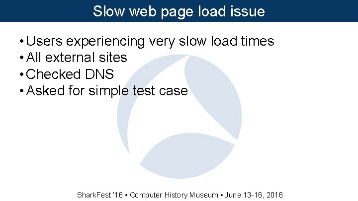 Slow web page load issue • Users experiencing very slow load times • All