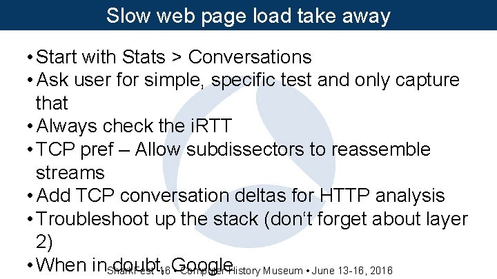 Slow web page load take away • Start with Stats > Conversations • Ask