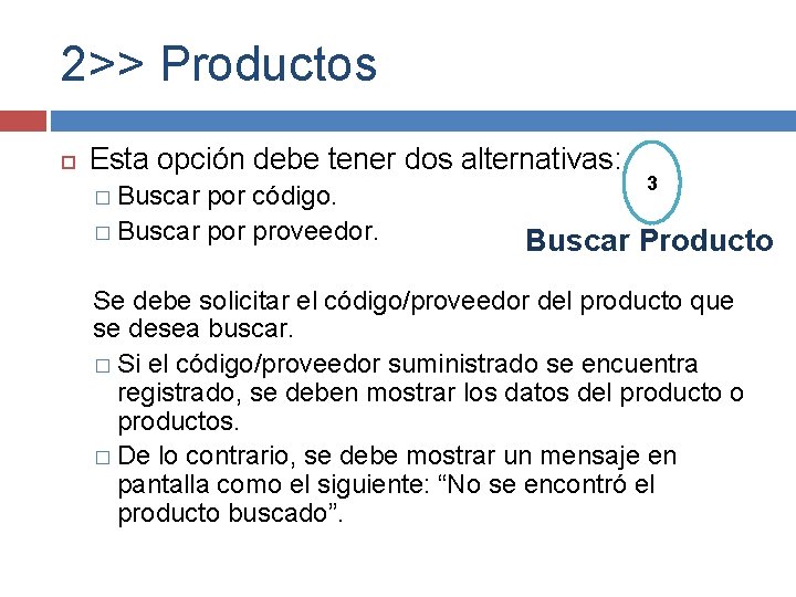 2>> Productos Esta opción debe tener dos alternativas: � Buscar por código. � Buscar