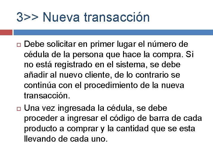 3>> Nueva transacción Debe solicitar en primer lugar el número de cédula de la