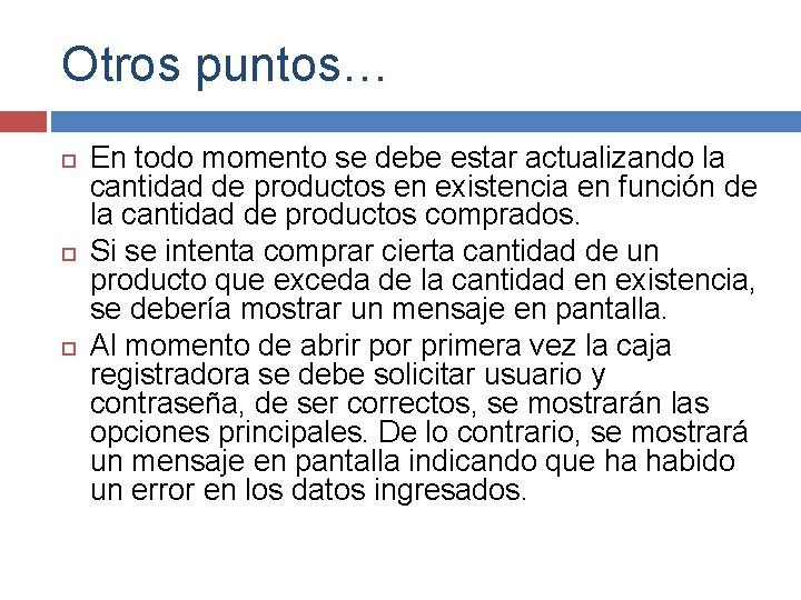 Otros puntos… En todo momento se debe estar actualizando la cantidad de productos en