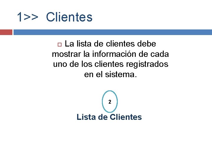 1>> Clientes La lista de clientes debe mostrar la información de cada uno de