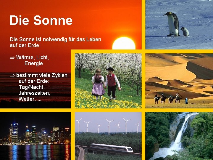 Die Sonne ist notwendig für das Leben auf der Erde: Wärme, Licht, Energie bestimmt