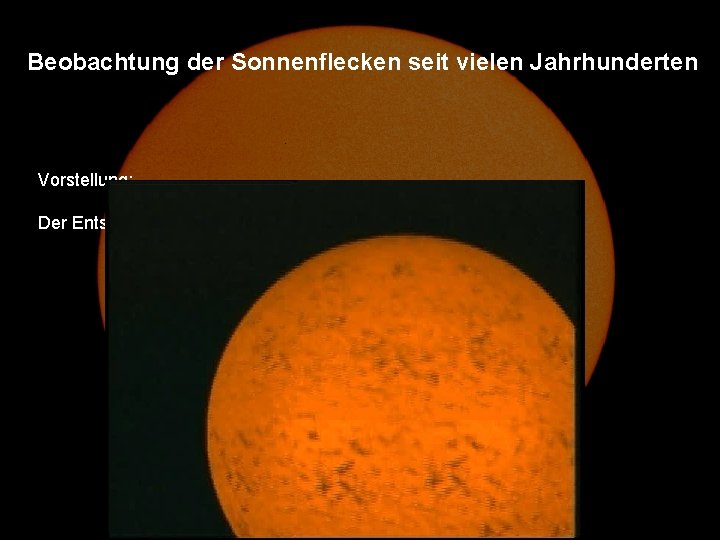 Beobachtung der Sonnenflecken seit vielen Jahrhunderten Vorstellung: Der Entstehung der Flecken und des Sonnenzyklus