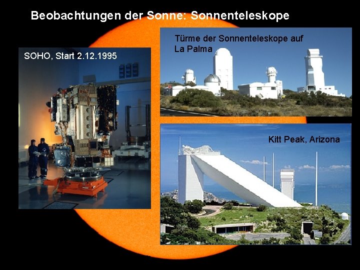 Beobachtungen der Sonne: Sonnenteleskope SOHO, Start 2. 1995 Türme der Sonnenteleskope auf La Palma