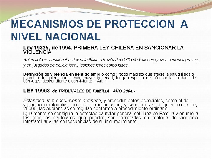 MECANISMOS DE PROTECCION A NIVEL NACIONAL Ley 19325, de 1994, PRIMERA LEY CHILENA EN