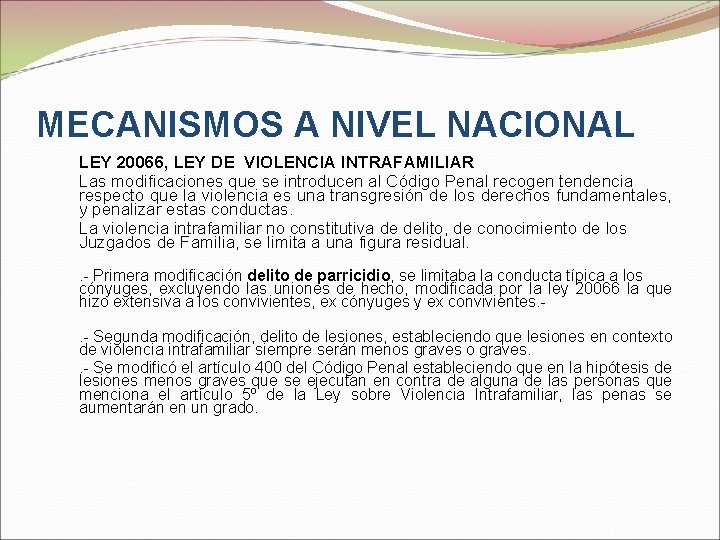 MECANISMOS A NIVEL NACIONAL LEY 20066, LEY DE VIOLENCIA INTRAFAMILIAR Las modificaciones que se