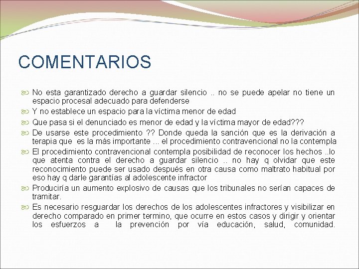  COMENTARIOS No esta garantizado derecho a guardar silencio . . no se puede