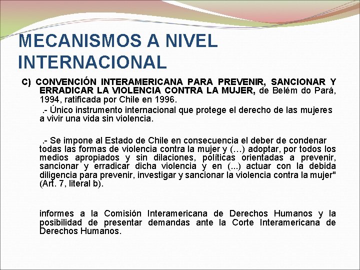 MECANISMOS A NIVEL INTERNACIONAL C) CONVENCIÓN INTERAMERICANA PARA PREVENIR, SANCIONAR Y ERRADICAR LA VIOLENCIA