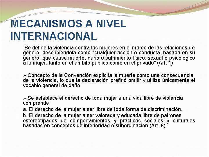 MECANISMOS A NIVEL INTERNACIONAL Se define la violencia contra las mujeres en el marco