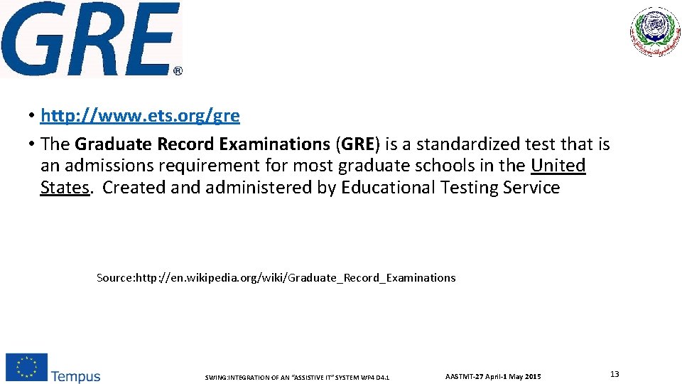  • http: //www. ets. org/gre • The Graduate Record Examinations (GRE) is a