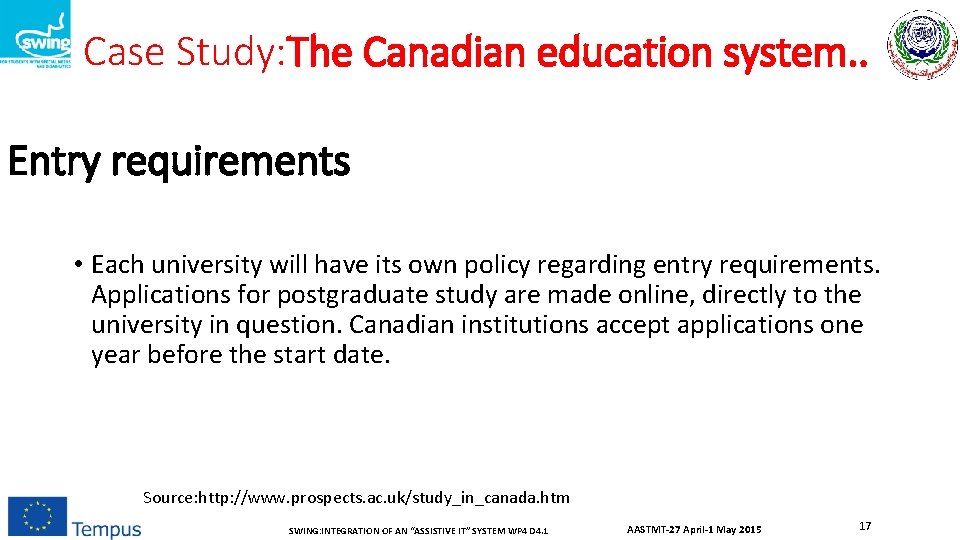 Case Study: The Canadian education system. . Entry requirements • Each university will have