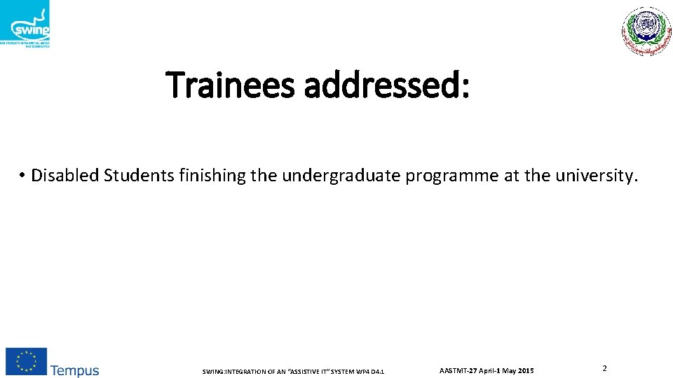 Trainees addressed: • Disabled Students finishing the undergraduate programme at the university. SWING: INTEGRATION