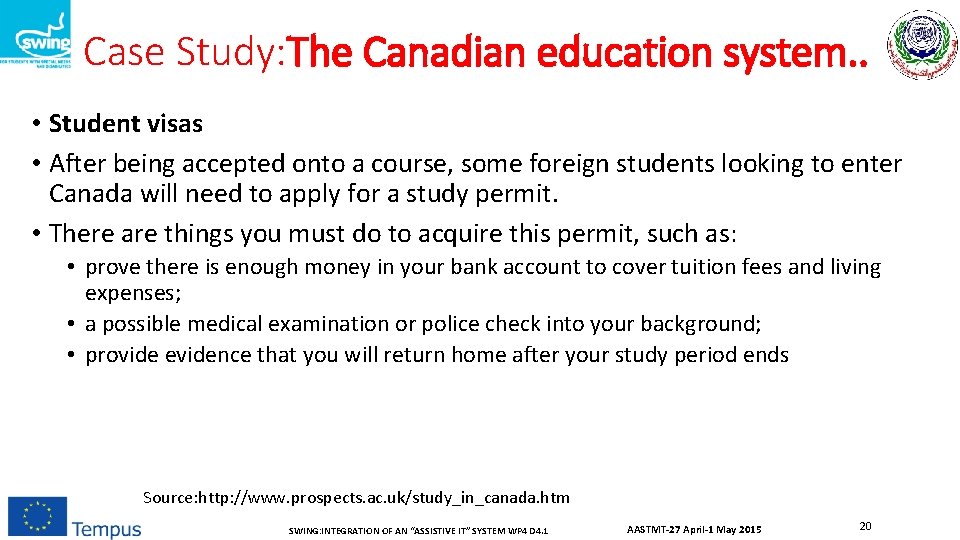 Case Study: The Canadian education system. . • Student visas • After being accepted