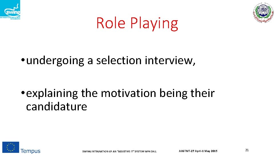 Role Playing • undergoing a selection interview, • explaining the motivation being their candidature