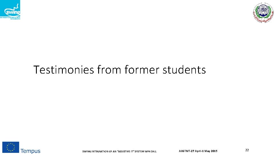 Testimonies from former students SWING: INTEGRATION OF AN “ASSISTIVE IT” SYSTEM WP 4 D