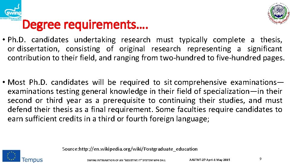 Degree requirements…. • Ph. D. candidates undertaking research must typically complete a thesis, or