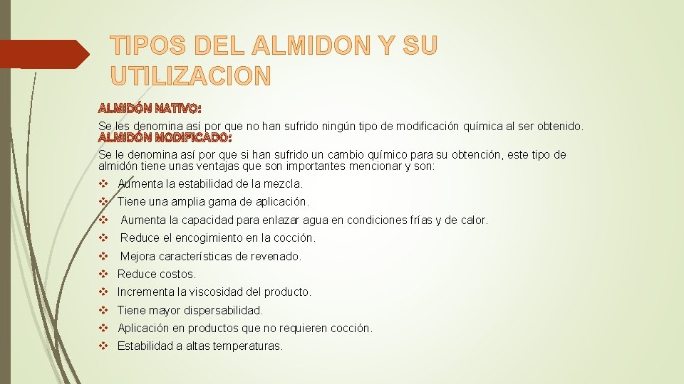 TIPOS DEL ALMIDON Y SU UTILIZACION ALMIDÓN NATIVO: Se les denomina así por que TIPOS DEL ALMIDON Y SU UTILIZACION ALMIDÓN NATIVO: Se les denomina así por que