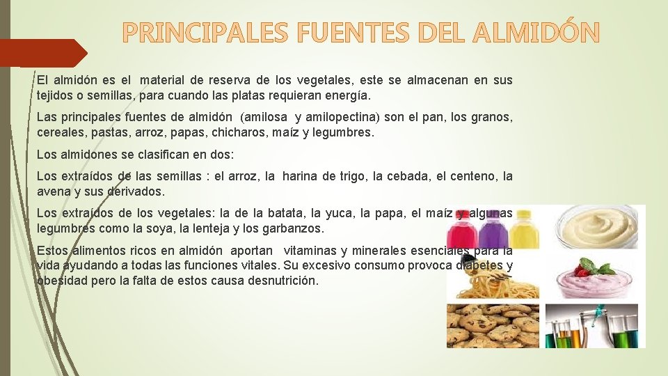 PRINCIPALES FUENTES DEL ALMIDÓN El almidón es el material de reserva de los vegetales, PRINCIPALES FUENTES DEL ALMIDÓN El almidón es el material de reserva de los vegetales,