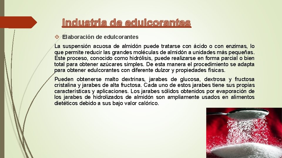 Industria de edulcorantes Elaboración de edulcorantes La suspensión acuosa de almidón puede tratarse con Industria de edulcorantes Elaboración de edulcorantes La suspensión acuosa de almidón puede tratarse con