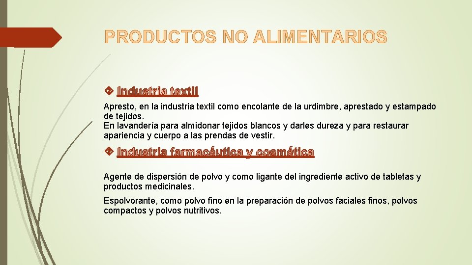 PRODUCTOS NO ALIMENTARIOS Industria textil Apresto, en la industria textil como encolante de la PRODUCTOS NO ALIMENTARIOS Industria textil Apresto, en la industria textil como encolante de la