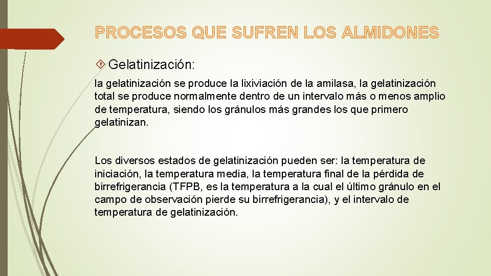 PROCESOS QUE SUFREN LOS ALMIDONES Gelatinización: la gelatinización se produce la lixiviación de la PROCESOS QUE SUFREN LOS ALMIDONES Gelatinización: la gelatinización se produce la lixiviación de la