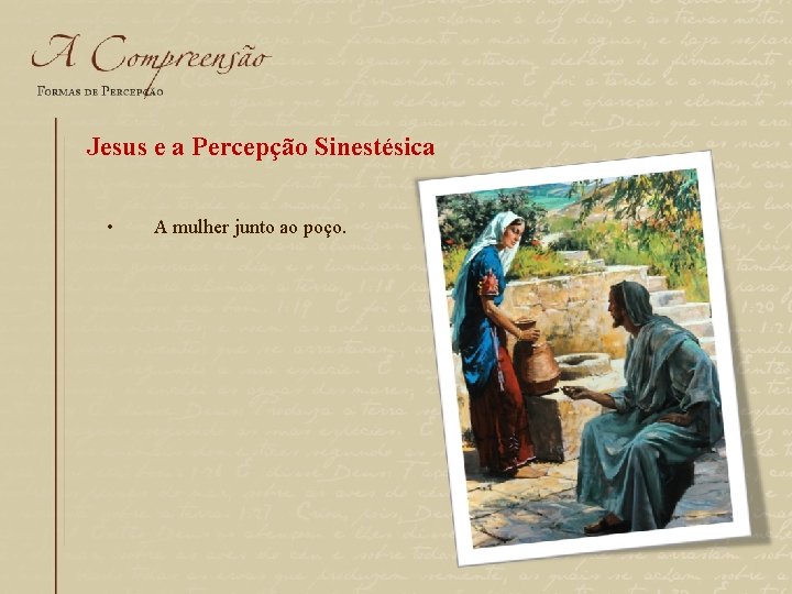 Jesus e a Percepção Sinestésica • A mulher junto ao poço. 