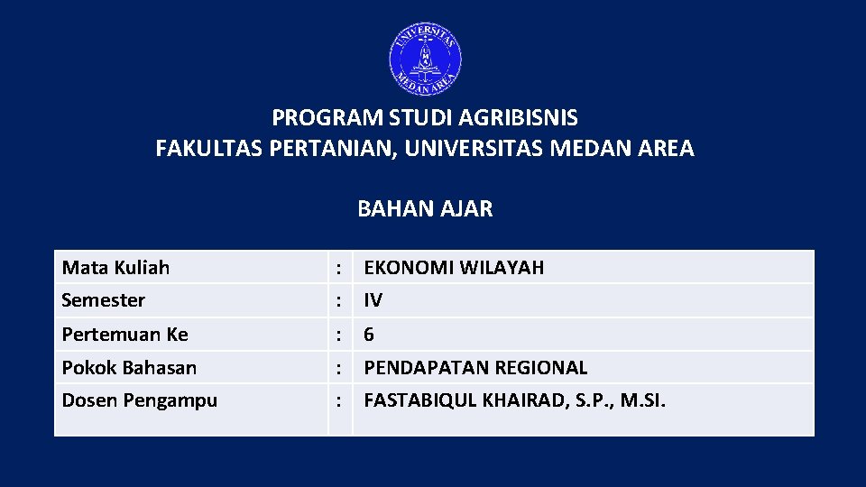PROGRAM STUDI AGRIBISNIS FAKULTAS PERTANIAN, UNIVERSITAS MEDAN AREA BAHAN AJAR Mata Kuliah Semester :