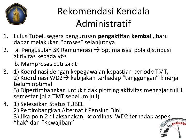 Rekomendasi Kendala Administratif 1. Lulus Tubel, segera pengurusan pengaktifan kembali, baru kembal dapat melakukan Rekomendasi Kendala Administratif 1. Lulus Tubel, segera pengurusan pengaktifan kembali, baru kembal dapat melakukan