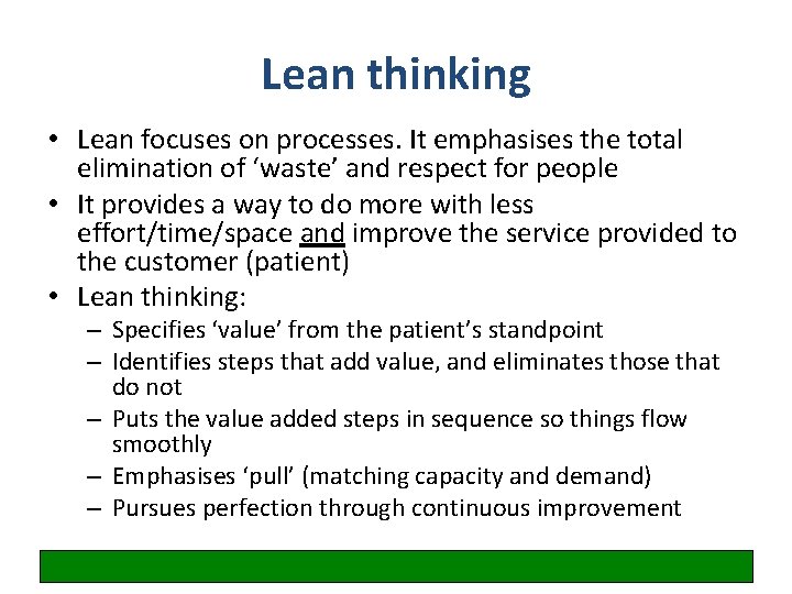 Lean thinking • Lean focuses on processes. It emphasises the total elimination of ‘waste’