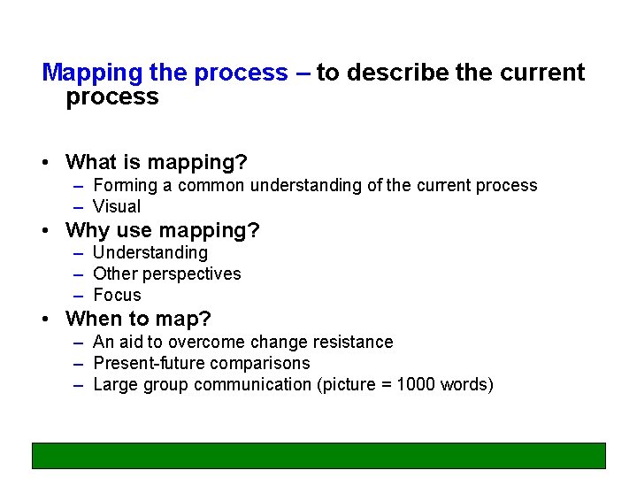 Mapping the process – to describe the current process • What is mapping? –