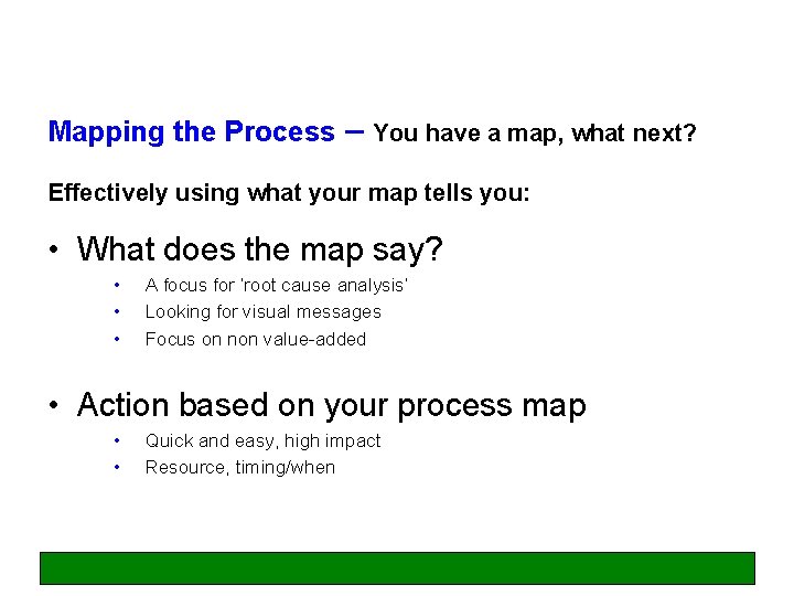 Mapping the Process – You have a map, what next? Effectively using what your