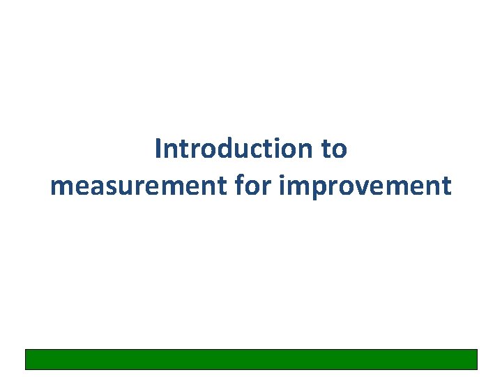 Introduction to measurement for improvement 