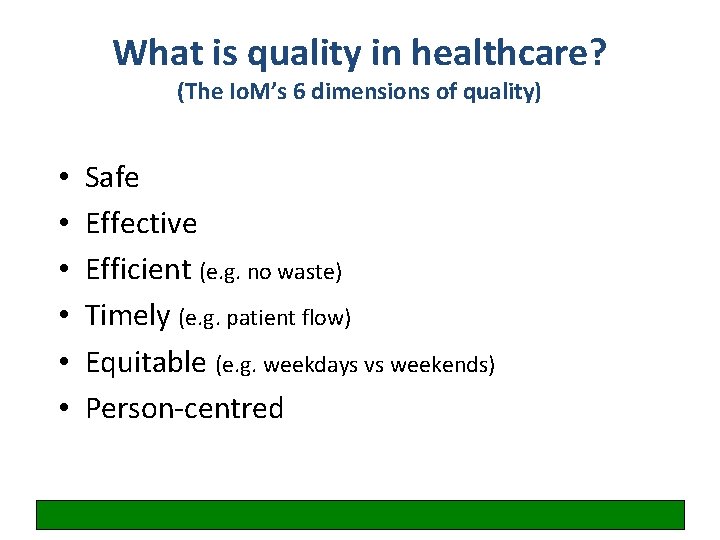 What is quality in healthcare? (The Io. M’s 6 dimensions of quality) • •