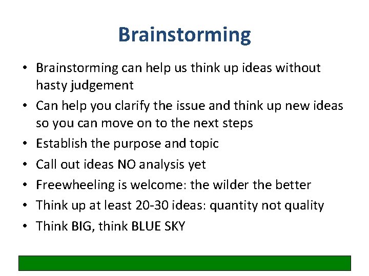 Brainstorming • Brainstorming can help us think up ideas without hasty judgement • Can