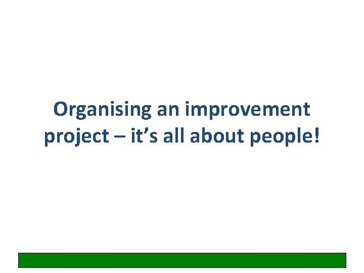 Organising an improvement project – it’s all about people! 