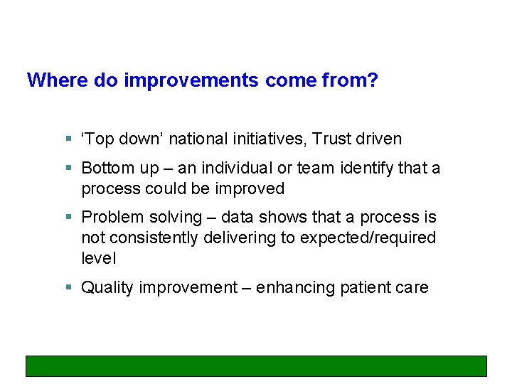 Where do improvements come from? § ‘Top down’ national initiatives, Trust driven § Bottom