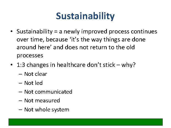 Sustainability • Sustainability = a newly improved process continues over time, because ‘it’s the