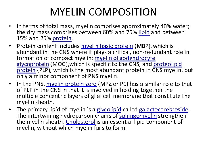 MYELIN COMPOSITION • In terms of total mass, myelin comprises approximately 40% water; the