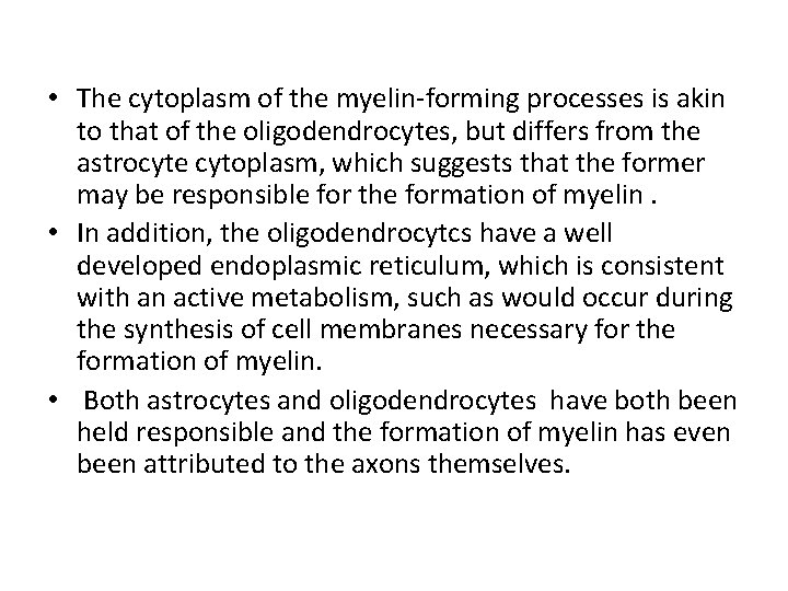  • The cytoplasm of the myelin-forming processes is akin to that of the